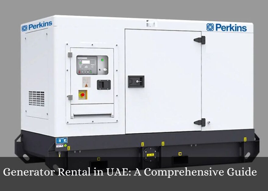 Generator Rental in UAE: A Comprehensive Guide