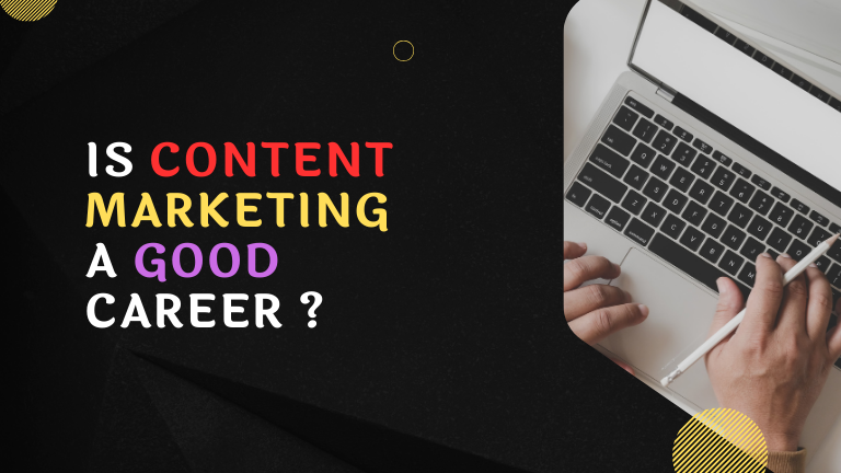 Is Content Marketing a Good Career ?