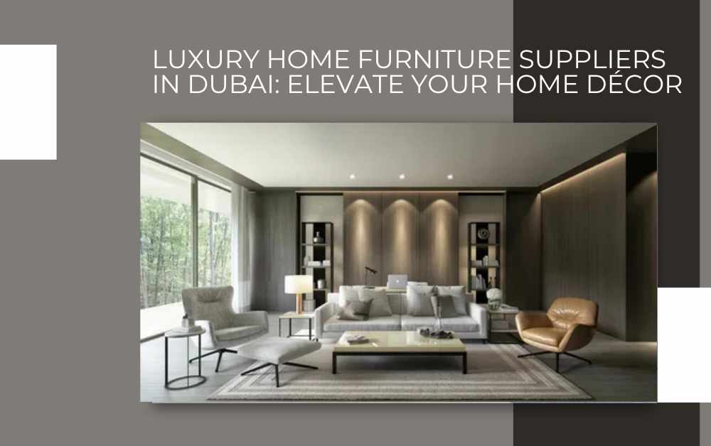 luxury home furniture suppliers in dubai