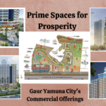 Prime Spaces for Prosperity Gaur Yamuna City's Commercial Offerings