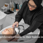 A Comprehensive Guide to Hair Salons in Dubai