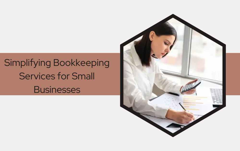 Simplifying Bookkeeping Services for Small Businesses (1)