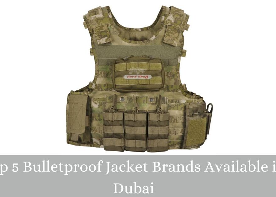 Top 5 Bulletproof Jacket Brands Available in Dubai