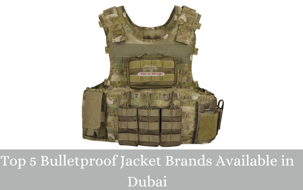 Top 5 Bulletproof Jacket Brands Available in Dubai