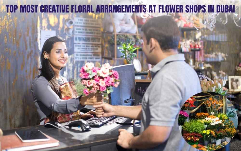 Top Most Creative Floral Arrangements at Flower Shops in Dubai