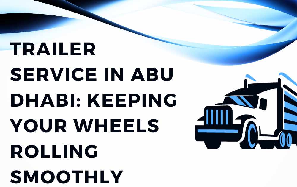 trailer service in abu dhabi