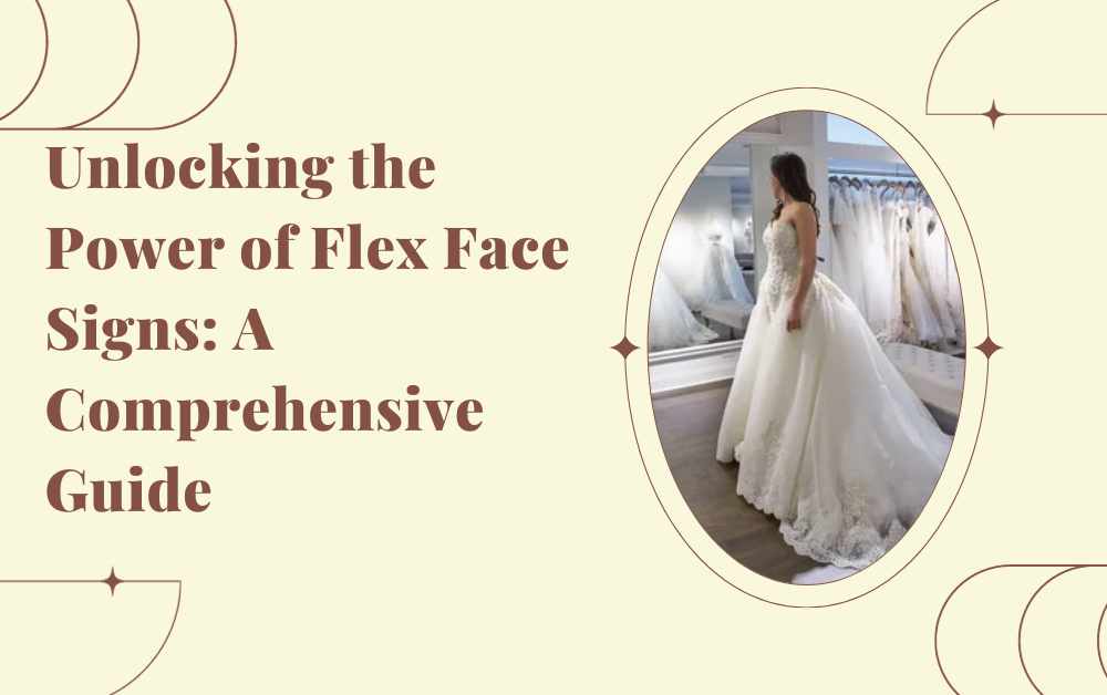 Unlocking the Power of Flex Face Signs: A Comprehensive Guide