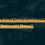 What is the Role of Data Scraping in Crafting Distinctive Restaurant Menus