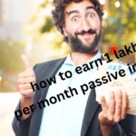 how to earn 1 lakh per month passive income