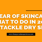 A Year Of Skincare What To Do In 2024 To Tackle Dry Skin