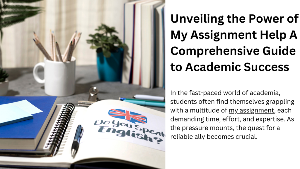 Unveiling the Power of My Assignment Help A Comprehensive Guide to Academic Success