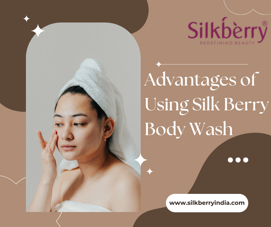 Advantages of Using Silk Berry Body Wash