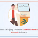 Best 5 Emerging Trends in Electronic Medical Records Software