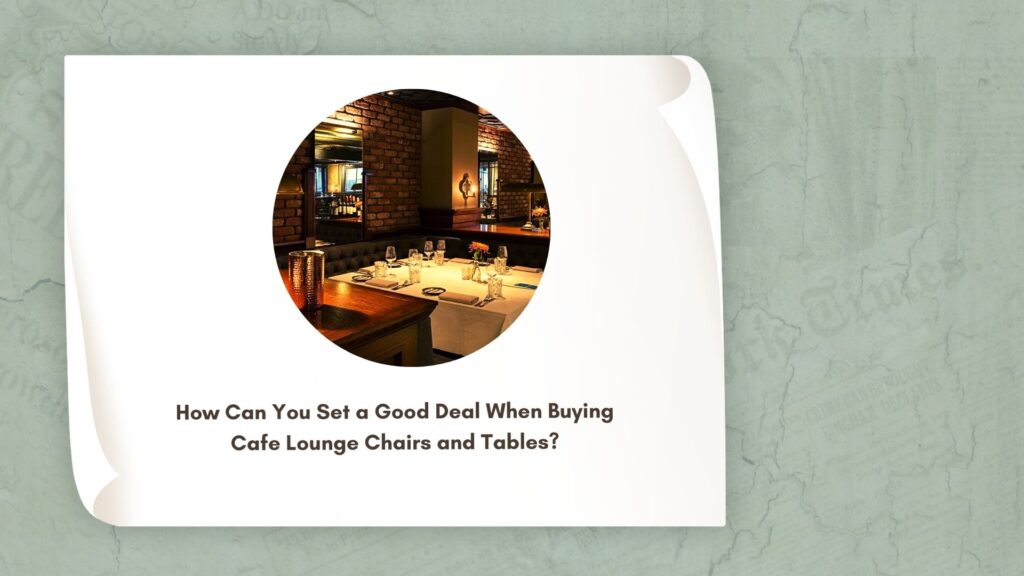 Buying Cafe Lounge Chairs and Tables