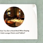 Buying Cafe Lounge Chairs and Tables