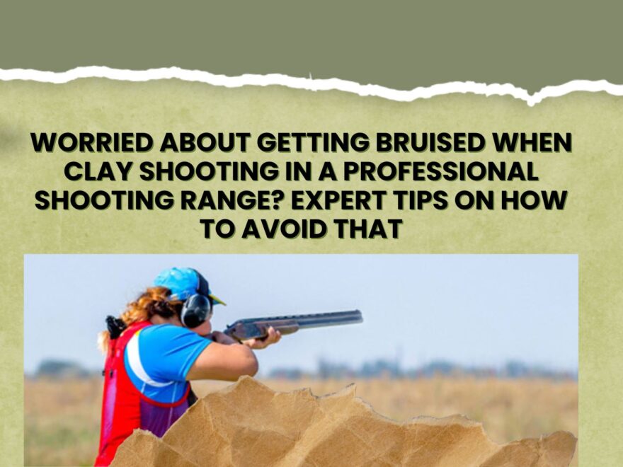 Worried About Getting Bruised When Clay Shooting