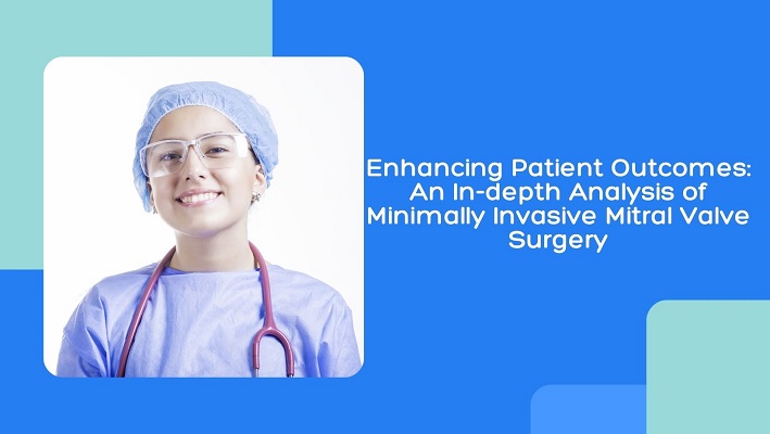 Minimally invasive mitral valve surgery