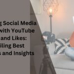 Enhancing Social Media Success with YouTube Views and Likes Unveiling Best Practices and Insight