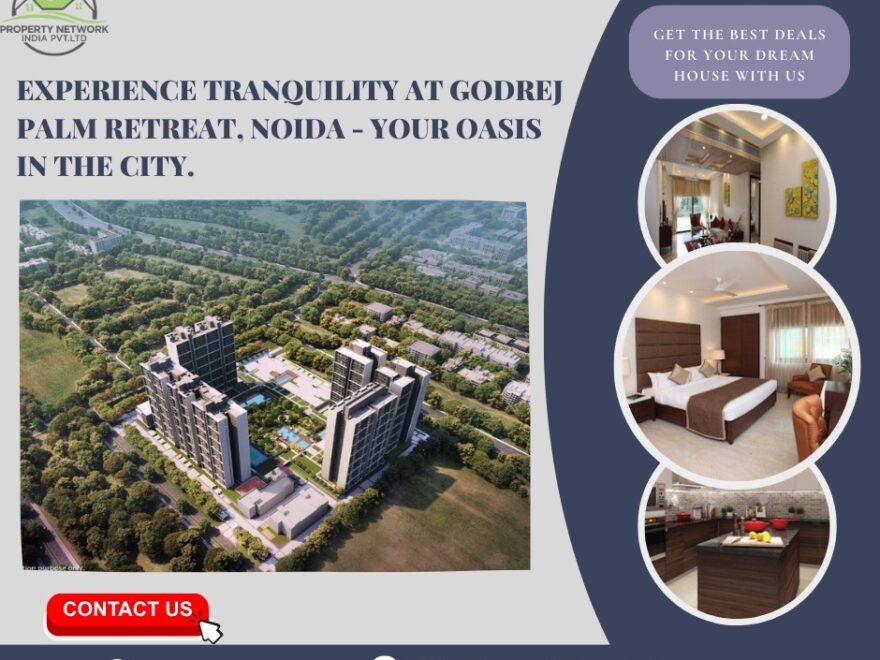 Experience Tranquility at Godrej Palm Retreat, Noida