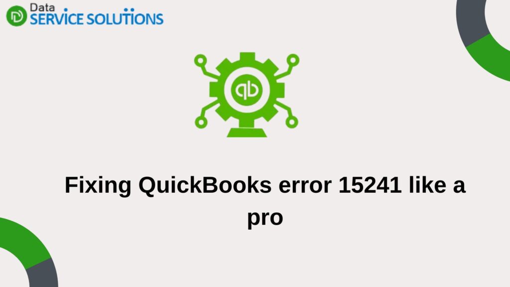 Fixing QuickBooks error 15241 like a pro