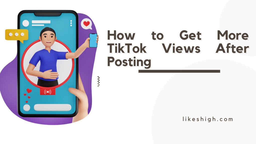 how to get more TikTok views after posting