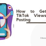 how to get more TikTok views after posting