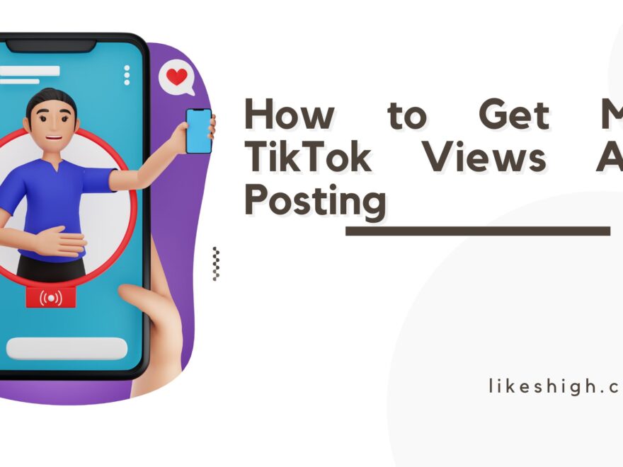 how to get more TikTok views after posting