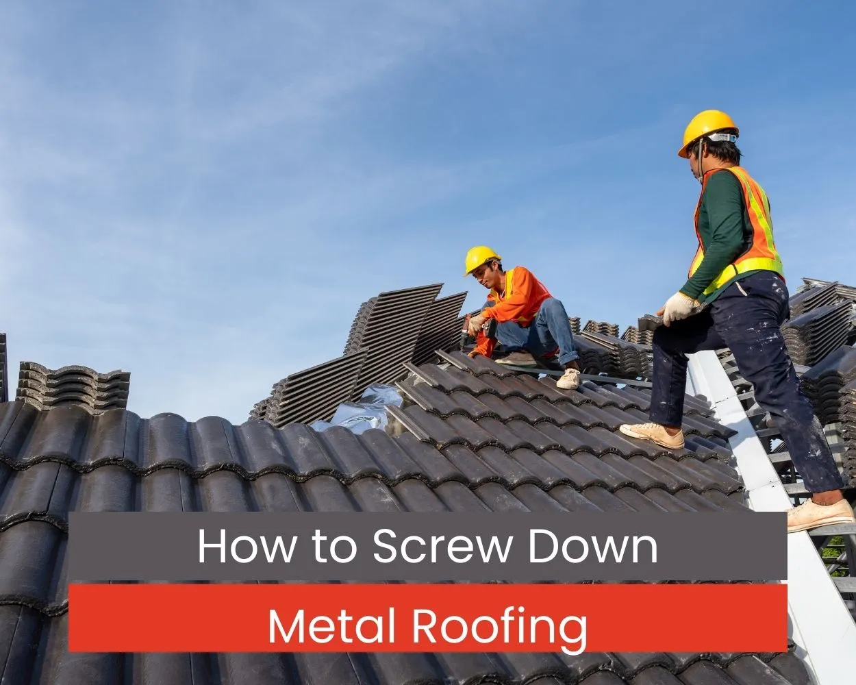 How to Screw Down Metal Roofing