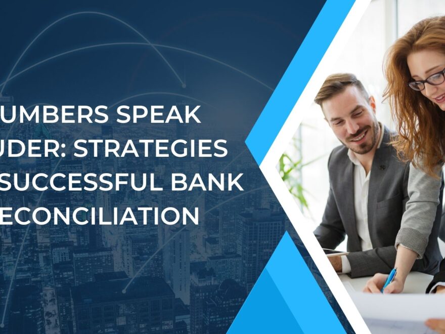 Numbers Speak Louder: Strategies for Successful Bank Reconciliation