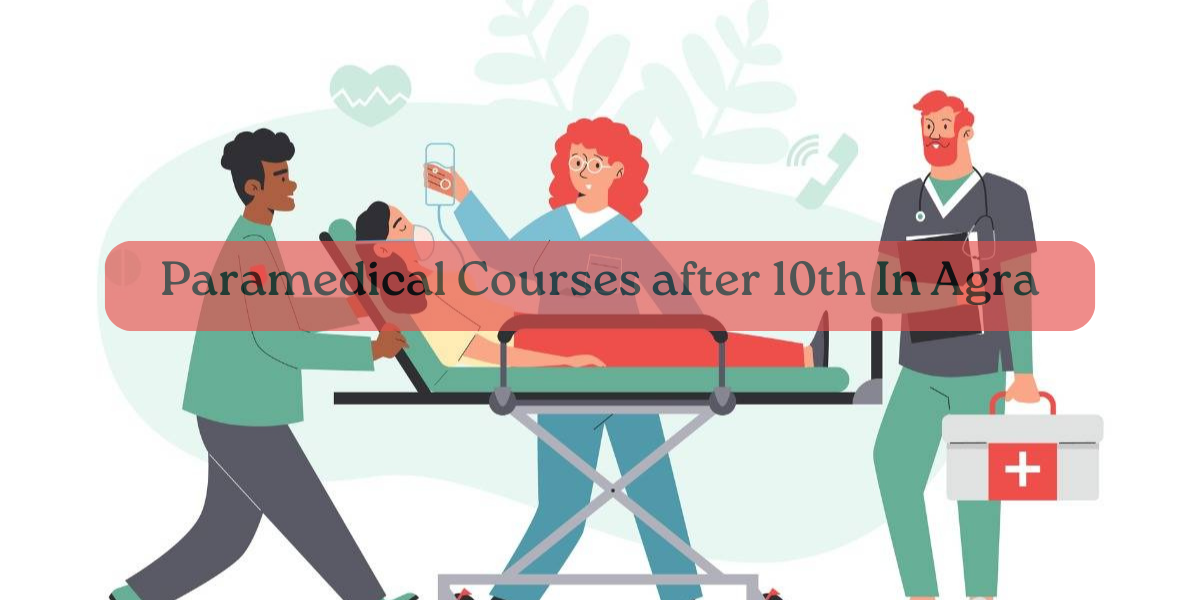 Paramedical Courses after 10th In Agra