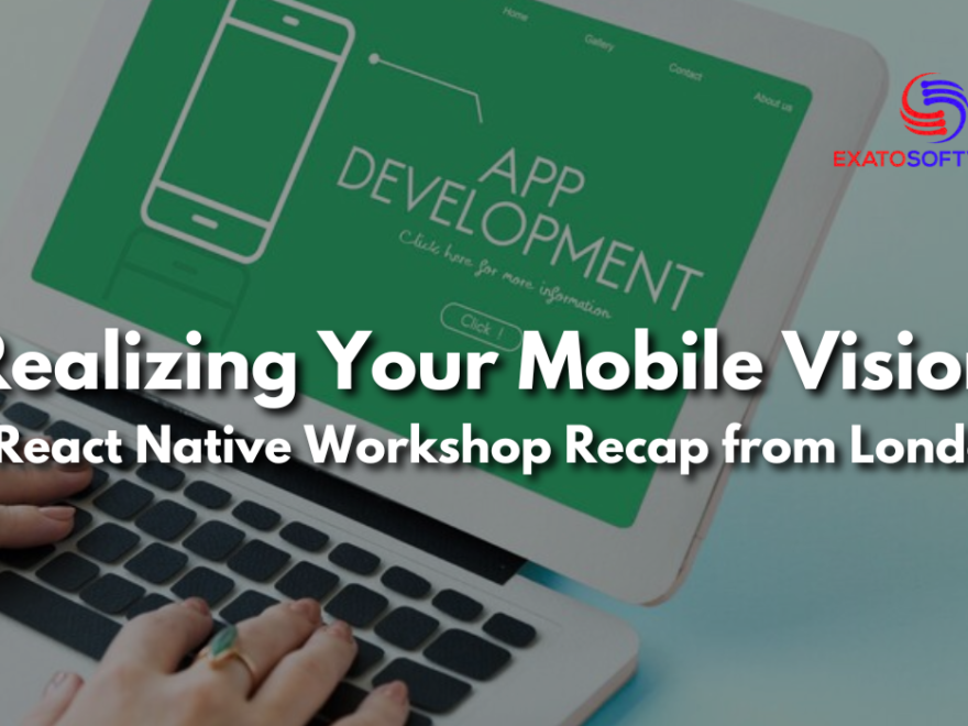 Realizing-Your-Mobile-Vision-A-React-Native-Workshop-Recap-from-London