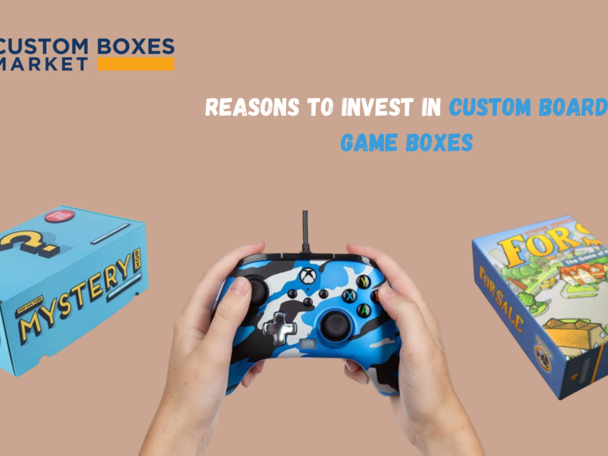 Reasons To Invest In Custom Board Game Boxes