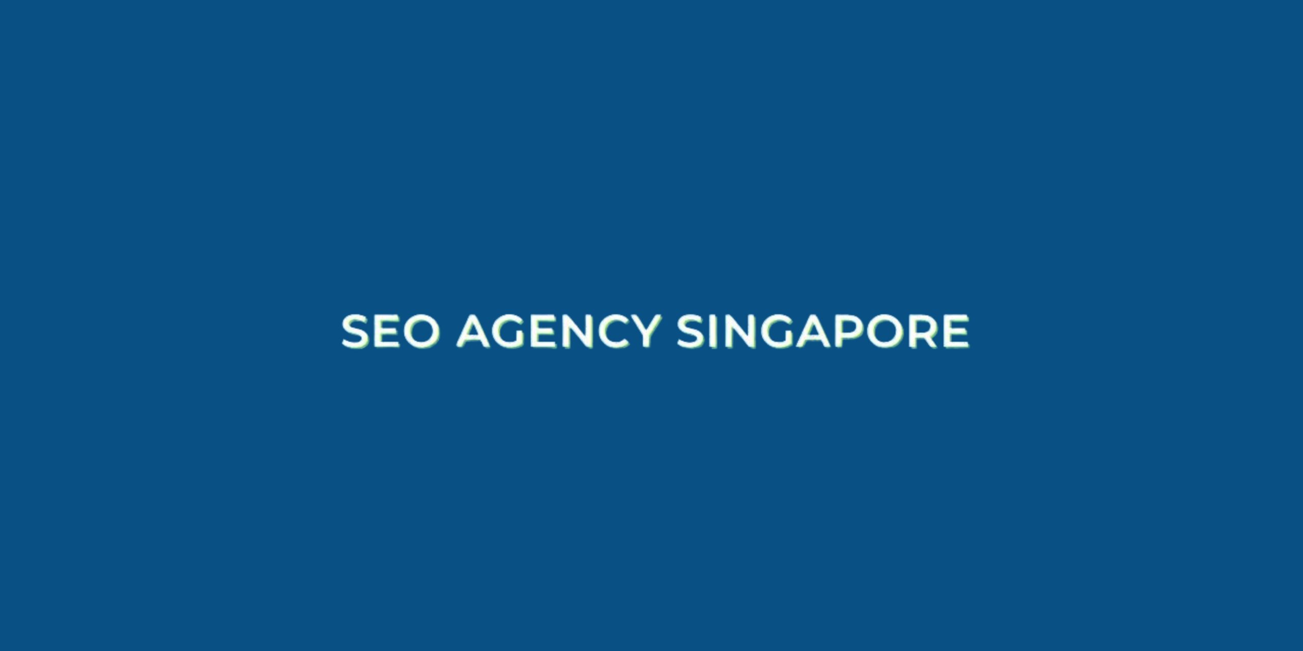 SEO AGENCY SINGAPORE