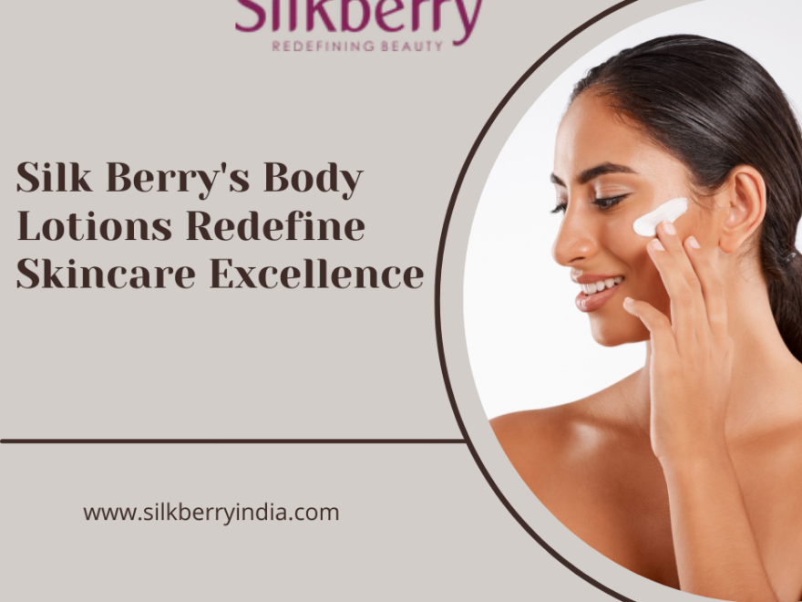 Silk Berry's Body Lotions Redefine Skincare Excellence