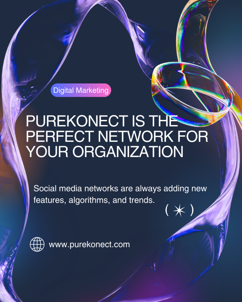 PureKonect is the Perfect Network for Your Organization