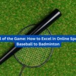 The Thrill of the Game How to Excel in Online Sports from Baseball to Badminton