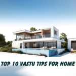 Top 10 Vastu Tips for Home