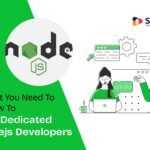 What You Need to Know to Hire Dedicated NodeJS Developers