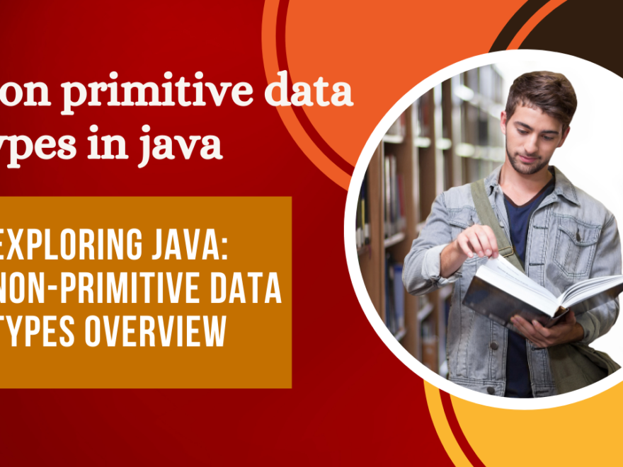 non-primitive data types in Java.