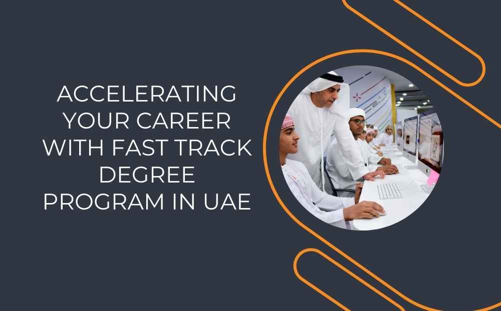 Accelerating Your Career with Fast Track Degree Program in the UAE