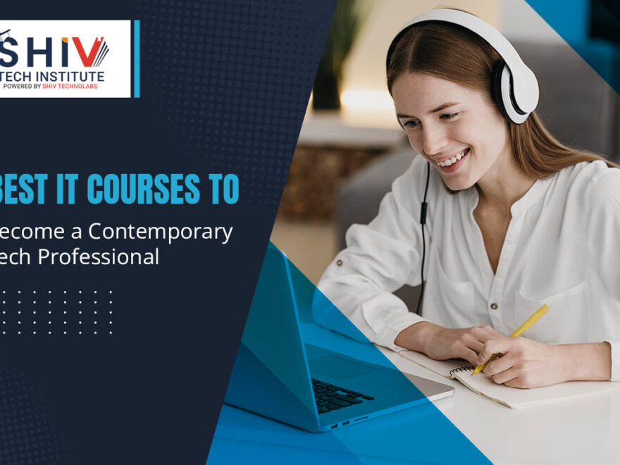 Best IT Courses to Become a Contemporary Tech Professional