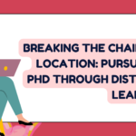 Breaking the Chains of Location: Pursuing a PhD through Distance Learning