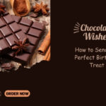 Chocolate Wishes: How to Send the Perfect Birthday Treat