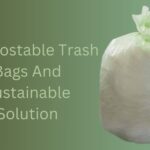 Compostable Trash Bags And Sustainable Solution