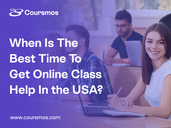 When Is The Best Time To Get Online Class Help In the USA?