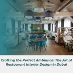 Crafting the Perfect Ambiance The Art of Restaurant Interior Design in Dubai