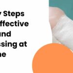 Easy Steps for Effective Wound Dressing at Home