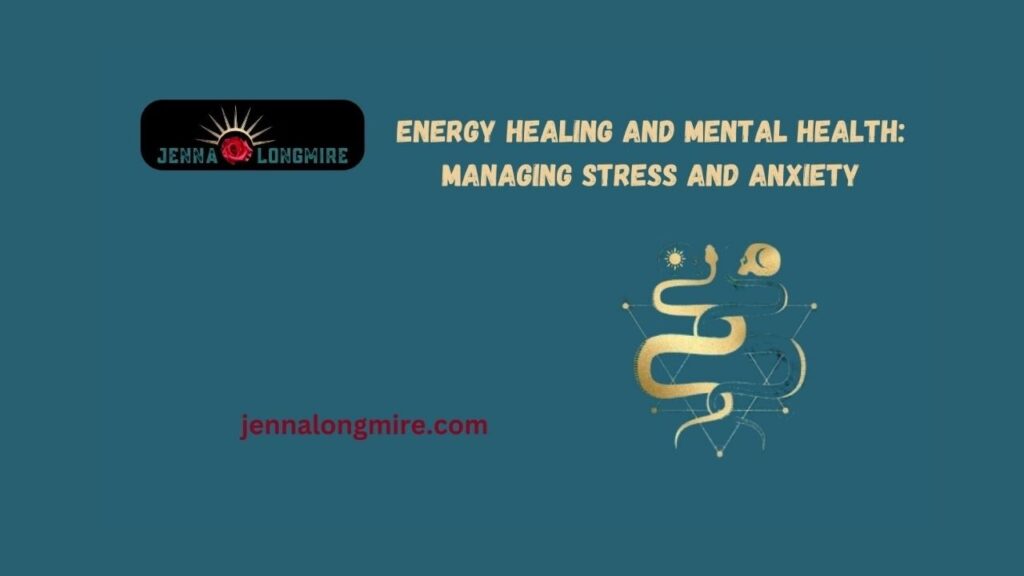 Energy Healing and Mental Health Managing Stress and Anxiety