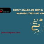 Energy Healing and Mental Health Managing Stress and Anxiety