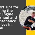 Expert Tips for Finding the Best Engine Overhaul and Maintenance Services in Dubai